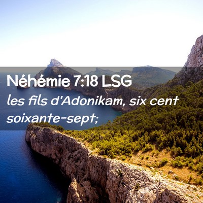 Picture 02 - Néhémie 7:18 LSG - les fils d'Adonikam, six cent - Bible Verse Picture