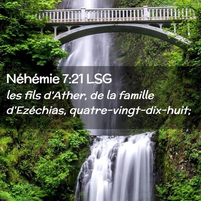 Picture 02 - Néhémie 7:21 LSG - les fils d'Ather, de la famille d'Ezéchias, - Bible Verse Picture