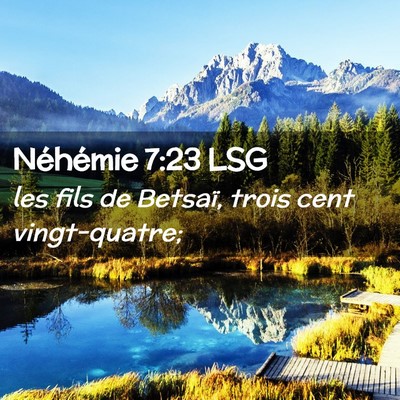 Picture 02 - Néhémie 7:23 LSG - les fils de Betsaï, trois cent - Bible Verse Picture