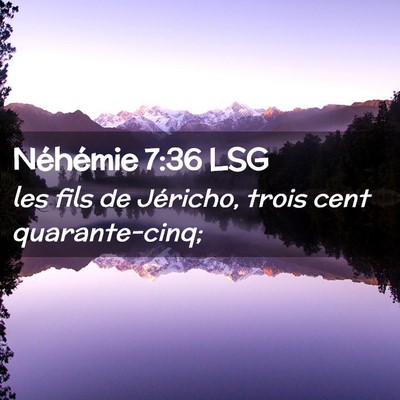 Picture 02 - Néhémie 7:36 LSG - les fils de Jéricho, trois cent - Bible Verse Picture