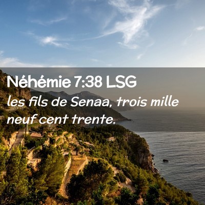 Picture 02 - Néhémie 7:38 LSG - les fils de Senaa, trois mille neuf cent - Bible Verse Picture