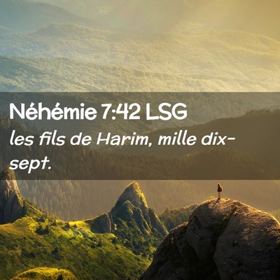Picture 02 - Néhémie 7:42 LSG - les fils de Harim, mille - Bible Verse Picture