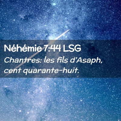 Picture 02 - Néhémie 7:44 LSG - Chantres: les fils d'Asaph, cent - Bible Verse Picture