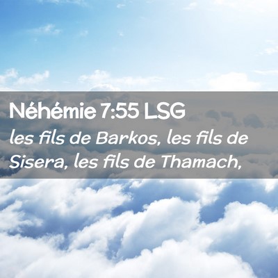Picture 02 - Néhémie 7:55 LSG - les fils de Barkos, les fils de Sisera, les fils - Bible Verse Picture