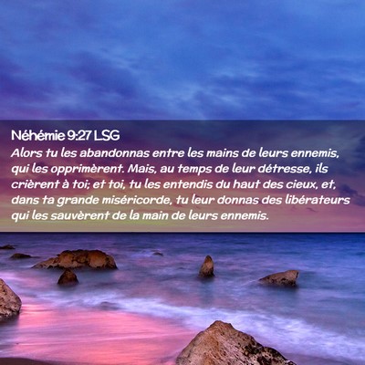 Picture 02 - Néhémie 9:27 LSG - Alors tu les abandonnas entre les mains de leurs - Bible Verse Picture