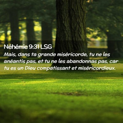 Picture 02 - Néhémie 9:31 LSG - Mais, dans ta grande miséricorde, tu ne les - Bible Verse Picture