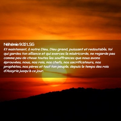 Picture 02 - Néhémie 9:32 LSG - Et maintenant, ô notre Dieu, Dieu grand, - Bible Verse Picture