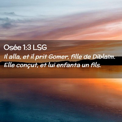 Picture 02 - Osée 1:3 LSG - Il alla, et il prit Gomer, fille de Diblaïm. - Bible Verse Picture