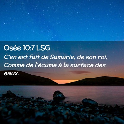 Picture 02 - Osée 10:7 LSG - C'en est fait de Samarie, de son roi, Comme de - Bible Verse Picture