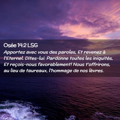 Picture 02 - Osée 14:2 LSG - Apportez avec vous des paroles, Et revenez à - Bible Verse Picture