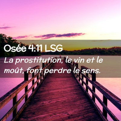 Picture 02 - Osée 4:11 LSG - La prostitution, le vin et le moût, font perdre - Bible Verse Picture
