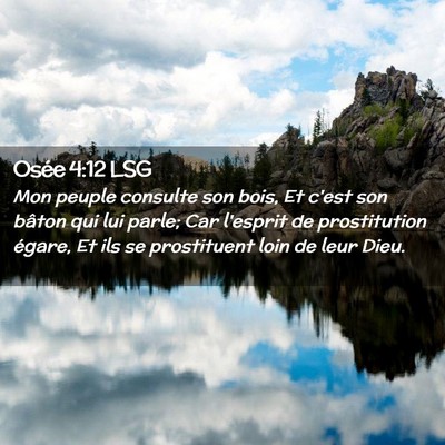 Picture 02 - Osée 4:12 LSG - Mon peuple consulte son bois, Et c'est son bâton - Bible Verse Picture
