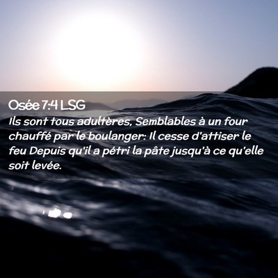Picture 02 - Osée 7:4 LSG - Ils sont tous adultères, Semblables à un four - Bible Verse Picture