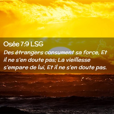 Picture 02 - Osée 7:9 LSG - Des étrangers consument sa force, Et il ne s'en - Bible Verse Picture