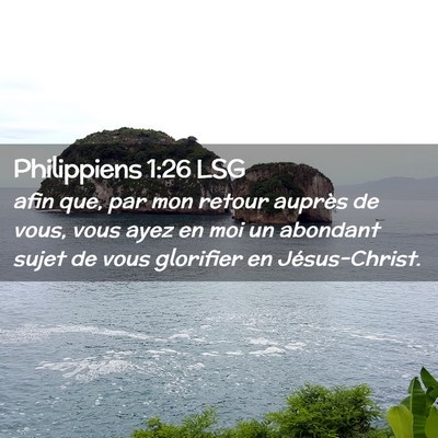 Picture 02 - Philippiens 1:26 LSG - afin que, par mon retour auprès de vous, vous - Bible Verse Picture