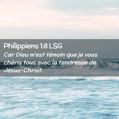 Picture 02 - Philippiens 1:8 LSG - Car Dieu m'est témoin que je vous chéris tous - Bible Verse Picture