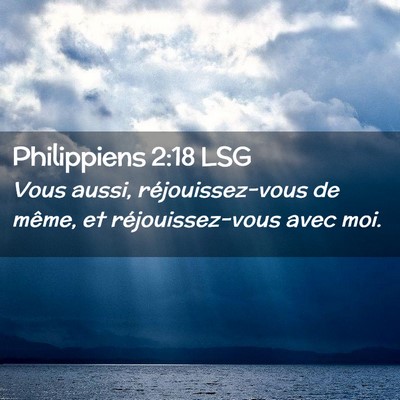 Picture 02 - Philippiens 2:18 LSG - Vous aussi, réjouissez-vous de même, et - Bible Verse Picture