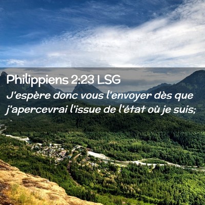 Picture 02 - Philippiens 2:23 LSG - J'espère donc vous l'envoyer dès que - Bible Verse Picture