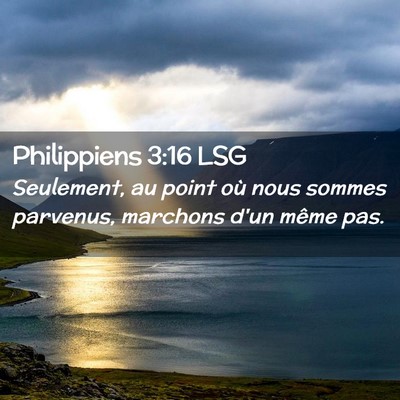 Picture 02 - Philippiens 3:16 LSG - Seulement, au point où nous sommes parvenus, - Bible Verse Picture