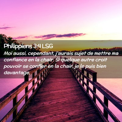 Picture 02 - Philippiens 3:4 LSG - Moi aussi, cependant, j'aurais sujet de mettre ma - Bible Verse Picture