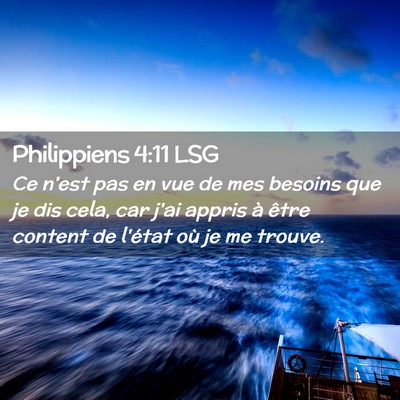 Picture 02 - Philippiens 4:11 LSG - Ce n'est pas en vue de mes besoins que je dis - Bible Verse Picture