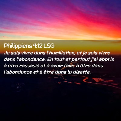 Picture 02 - Philippiens 4:12 LSG - Je sais vivre dans l'humiliation, et je sais - Bible Verse Picture