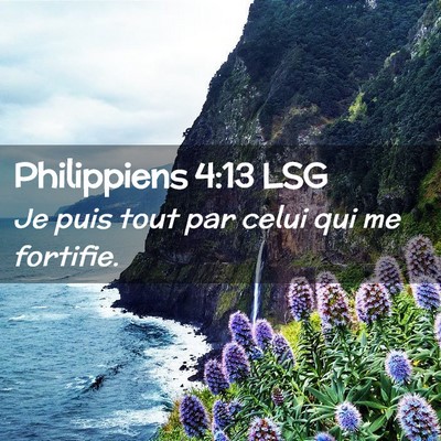 Picture 02 - Philippiens 4:13 LSG - Je puis tout par celui qui me - Bible Verse Picture