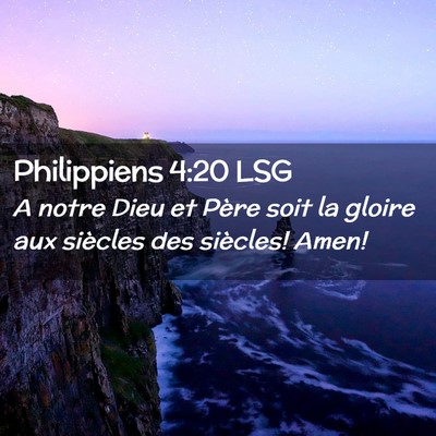 Picture 02 - Philippiens 4:20 LSG - A notre Dieu et Père soit la gloire aux siècles - Bible Verse Picture