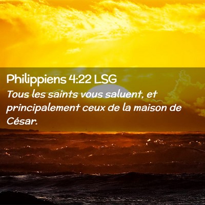 Picture 02 - Philippiens 4:22 LSG - Tous les saints vous saluent, et principalement - Bible Verse Picture