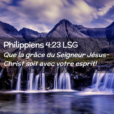 Picture 02 - Philippiens 4:23 LSG - Que la grâce du Seigneur Jésus-Christ soit avec - Bible Verse Picture