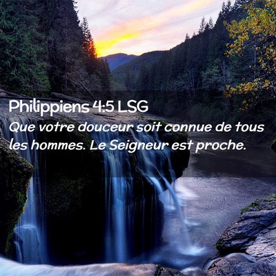 Picture 02 - Philippiens 4:5 LSG - Que votre douceur soit connue de tous les hommes. - Bible Verse Picture