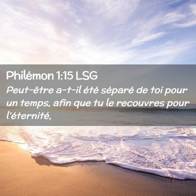 Picture 02 - Philémon 1:15 LSG - Peut-être a-t-il été séparé de toi pour un - Bible Verse Picture