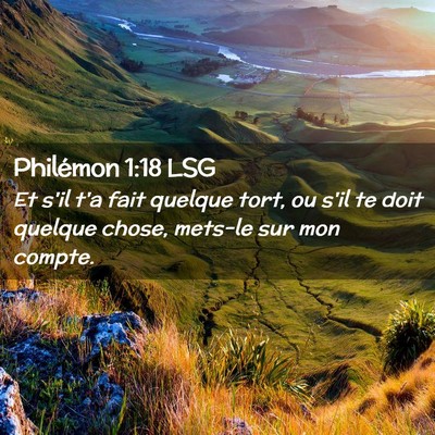 Picture 02 - Philémon 1:18 LSG - Et s'il t'a fait quelque tort, ou s'il te doit - Bible Verse Picture