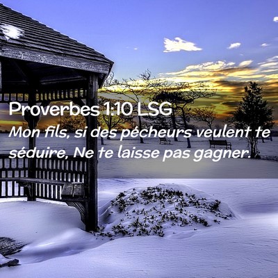 Picture 02 - Proverbes 1:10 LSG - Mon fils, si des pécheurs veulent te séduire, - Bible Verse Picture