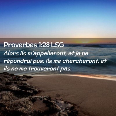 Picture 02 - Proverbes 1:28 LSG - Alors ils m'appelleront, et je ne répondrai pas; - Bible Verse Picture