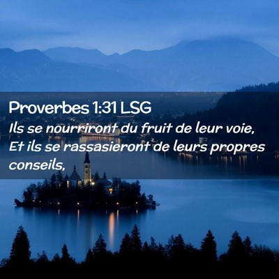 Picture 02 - Proverbes 1:31 LSG - Ils se nourriront du fruit de leur voie, Et ils - Bible Verse Picture