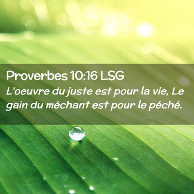 Picture 02 - Proverbes 10:16 LSG - L'oeuvre du juste est pour la vie, Le gain du - Bible Verse Picture