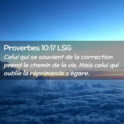 Picture 02 - Proverbes 10:17 LSG - Celui qui se souvient de la correction prend le - Bible Verse Picture