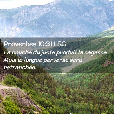 Picture 02 - Proverbes 10:31 LSG - La bouche du juste produit la sagesse, Mais la - Bible Verse Picture