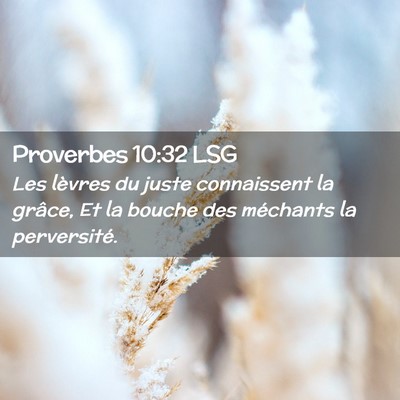 Picture 02 - Proverbes 10:32 LSG - Les lèvres du juste connaissent la grâce, Et la - Bible Verse Picture