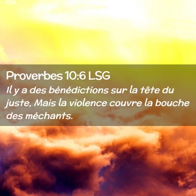 Picture 02 - Proverbes 10:6 LSG - Il y a des bénédictions sur la tête du juste, - Bible Verse Picture