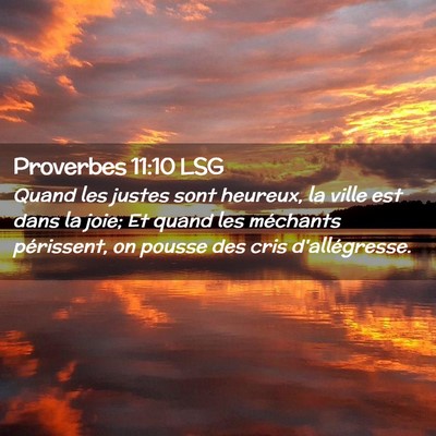 Picture 02 - Proverbes 11:10 LSG - Quand les justes sont heureux, la ville est dans - Bible Verse Picture