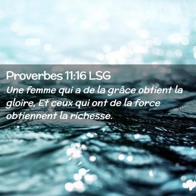 Picture 02 - Proverbes 11:16 LSG - Une femme qui a de la grâce obtient la gloire, - Bible Verse Picture