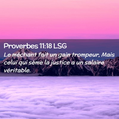 Picture 02 - Proverbes 11:18 LSG - Le méchant fait un gain trompeur, Mais celui qui - Bible Verse Picture