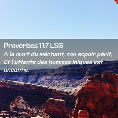 Picture 02 - Proverbes 11:7 LSG - A la mort du méchant, son espoir périt, Et - Bible Verse Picture