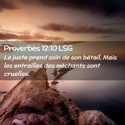 Picture 02 - Proverbes 12:10 LSG - Le juste prend soin de son bétail, Mais les - Bible Verse Picture