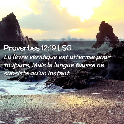 Picture 02 - Proverbes 12:19 LSG - La lèvre véridique est affermie pour toujours, - Bible Verse Picture