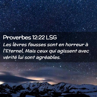 Picture 02 - Proverbes 12:22 LSG - Les lèvres fausses sont en horreur à l'Eternel, - Bible Verse Picture