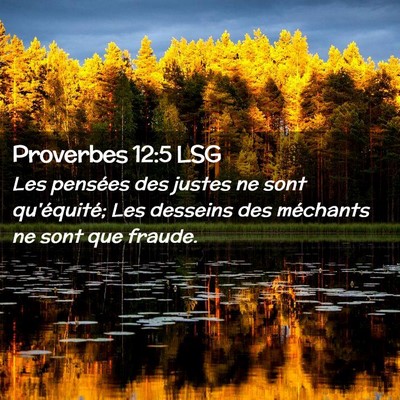 Picture 02 - Proverbes 12:5 LSG - Les pensées des justes ne sont qu'équité; Les - Bible Verse Picture