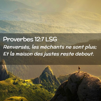 Picture 02 - Proverbes 12:7 LSG - Renversés, les méchants ne sont plus; Et la - Bible Verse Picture